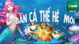 ban ca cwin the he moi